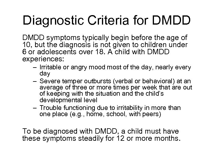 Diagnostic Criteria for DMDD symptoms typically begin before the age of 10, but the