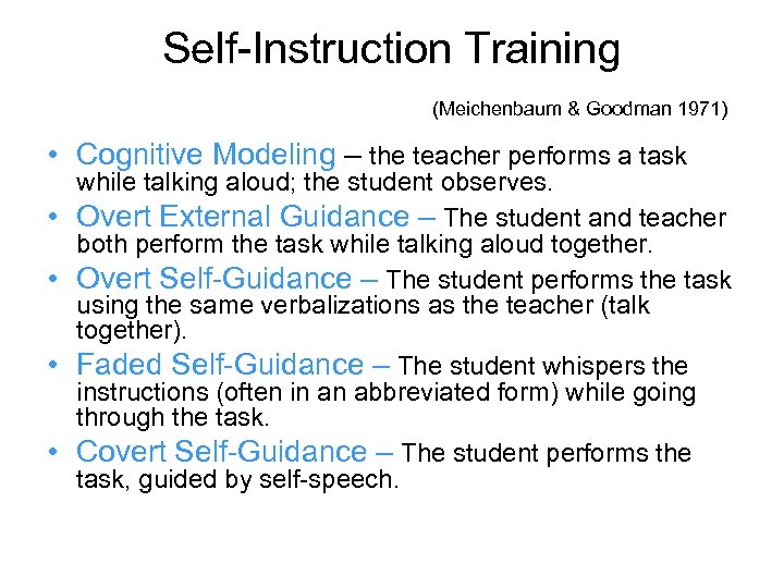 Self-Instruction Training (Meichenbaum & Goodman 1971) • Cognitive Modeling – the teacher performs a