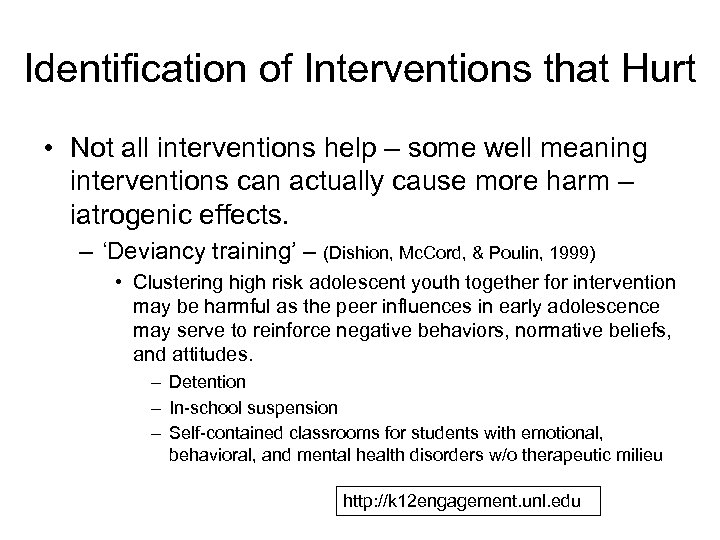 Identification of Interventions that Hurt • Not all interventions help – some well meaning