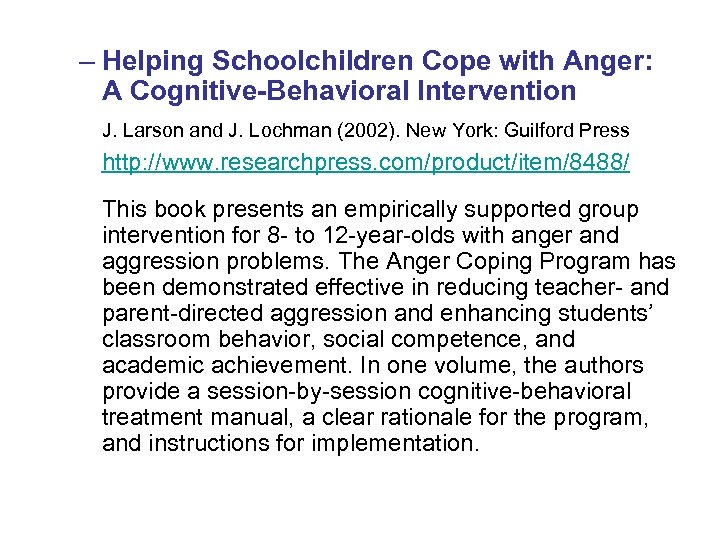 – Helping Schoolchildren Cope with Anger: A Cognitive-Behavioral Intervention J. Larson and J. Lochman