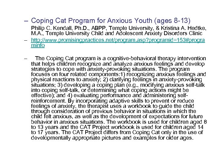 – Coping Cat Program for Anxious Youth (ages 8 -13) Philip C. Kendall, Ph.