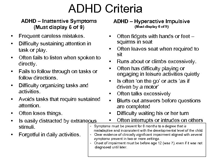 ADHD Criteria ADHD – Inattentive Symptoms (Must display 6 of 9) • • •