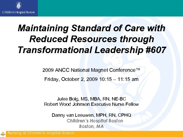 Maintaining Standard of Care with Reduced Resources through Transformational Leadership #607 2009 ANCC National