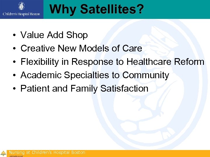 Why Satellites? • • • Value Add Shop Creative New Models of Care Flexibility