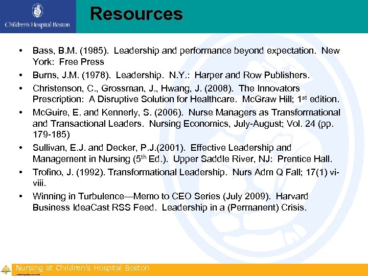 Resources • • Bass, B. M. (1985). Leadership and performance beyond expectation. New York: