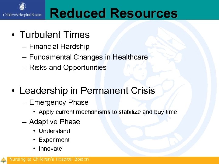 Reduced Resources • Turbulent Times – Financial Hardship – Fundamental Changes in Healthcare –