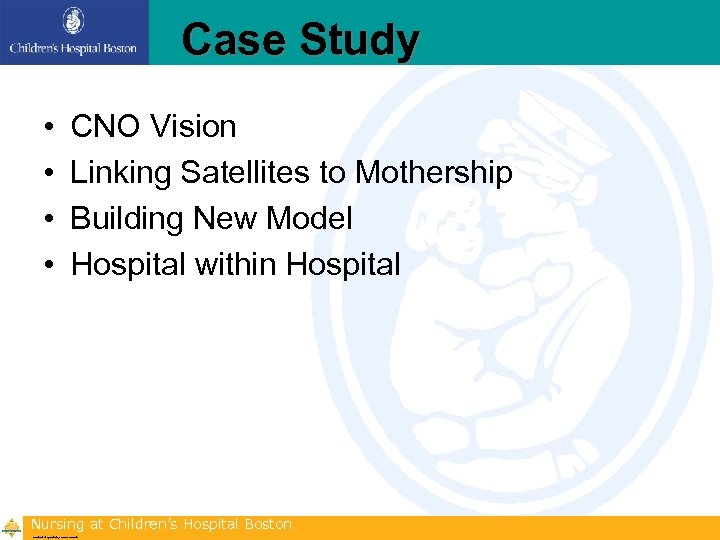 Case Study • • CNO Vision Linking Satellites to Mothership Building New Model Hospital