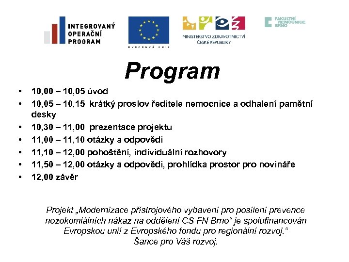 Program • • 10, 00 – 10, 05 úvod 10, 05 – 10, 15