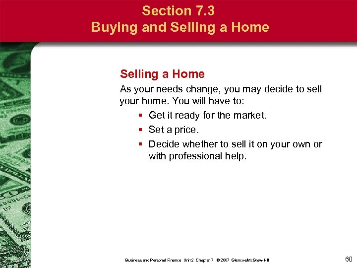 Section 7. 3 Buying and Selling a Home As your needs change, you may