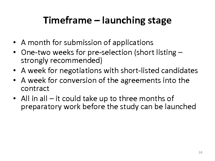 Timeframe – launching stage • A month for submission of applications • One-two weeks