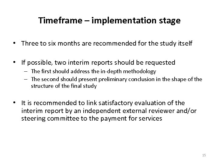 Timeframe – implementation stage • Three to six months are recommended for the study