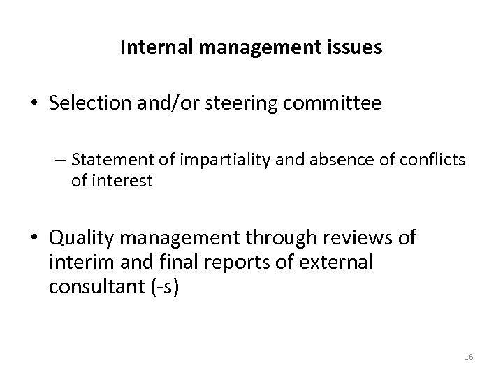 Internal management issues • Selection and/or steering committee – Statement of impartiality and absence