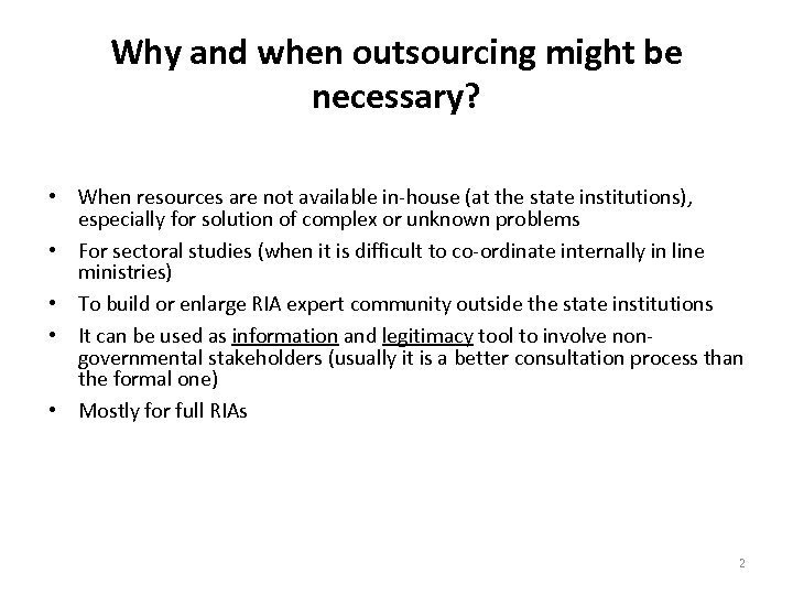 Why and when outsourcing might be necessary? • When resources are not available in-house