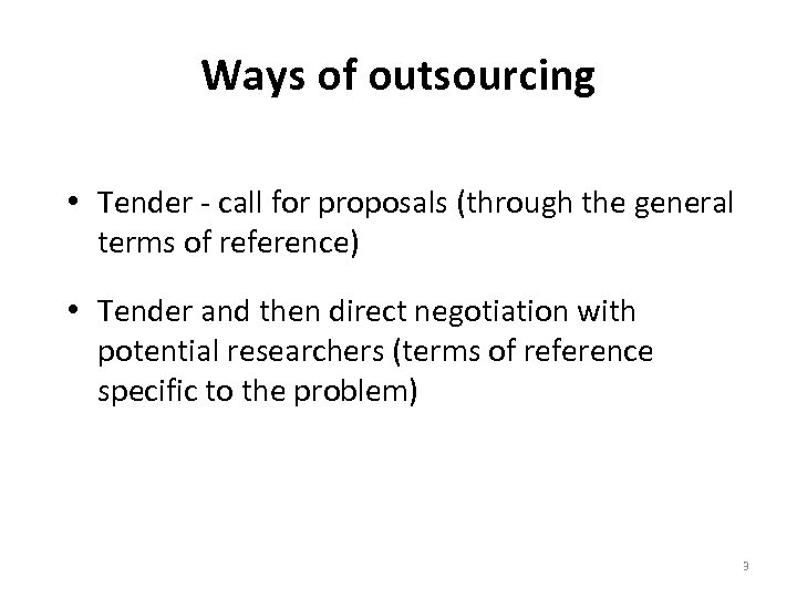 Ways of outsourcing • Tender - call for proposals (through the general terms of