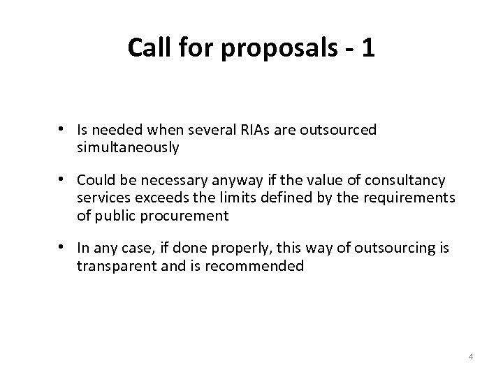 Call for proposals - 1 • Is needed when several RIAs are outsourced simultaneously