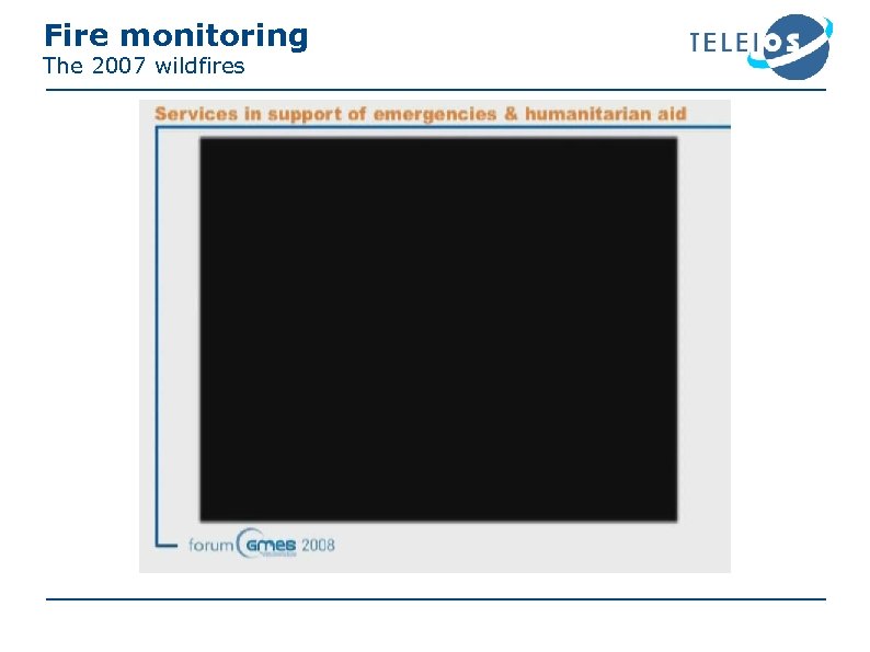 Fire monitoring The 2007 wildfires 