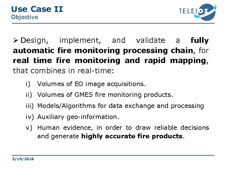 Use Case II Objective Ø Design, implement, and validate a fully automatic fire monitoring