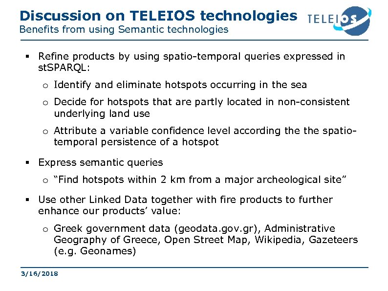 Discussion on TELEIOS technologies Benefits from using Semantic technologies § Refine products by using