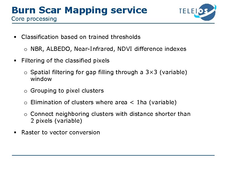 Burn Scar Mapping service Core processing § Classification based on trained thresholds o NBR,