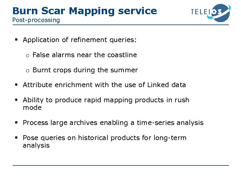 Burn Scar Mapping service Post-processing § Application of refinement queries: o False alarms near