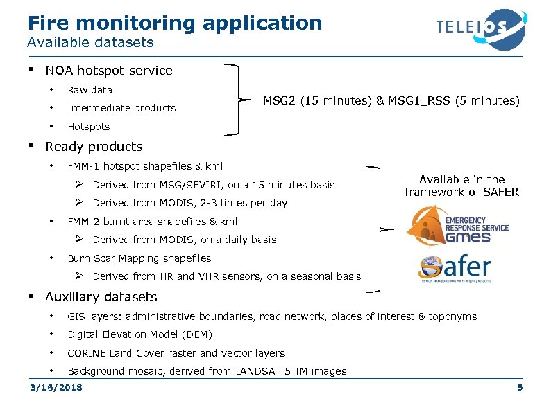 Fire monitoring application Available datasets § NOA hotspot service • Raw data • Intermediate