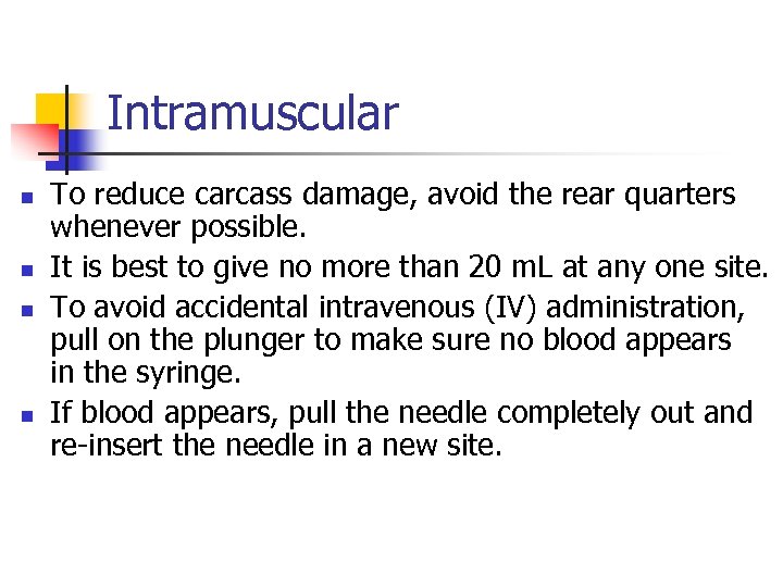 Intramuscular n n To reduce carcass damage, avoid the rear quarters whenever possible. It