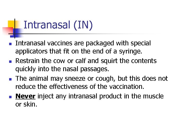 Intranasal (IN) n n Intranasal vaccines are packaged with special applicators that fit on