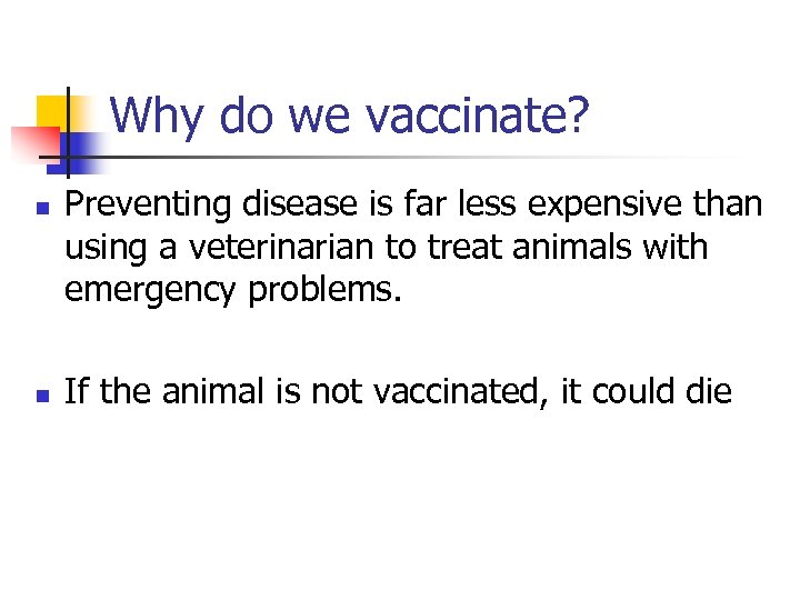 Why do we vaccinate? n n Preventing disease is far less expensive than using