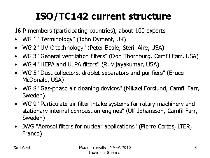 ISO/TC 142 current structure 16 P-members (participating countries), about 100 experts • WG 1