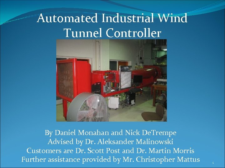 Automated Industrial Wind Tunnel Controller By Daniel Monahan and Nick De. Trempe Advised by