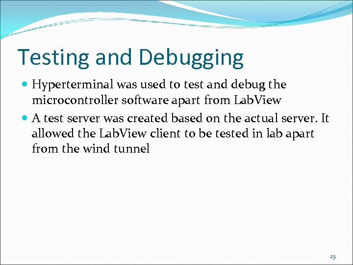 Testing and Debugging Hyperterminal was used to test and debug the microcontroller software apart