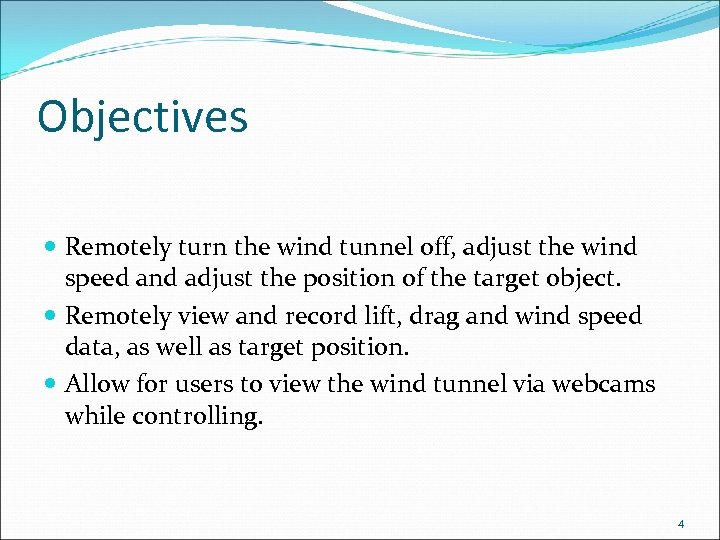 Objectives Remotely turn the wind tunnel off, adjust the wind speed and adjust the