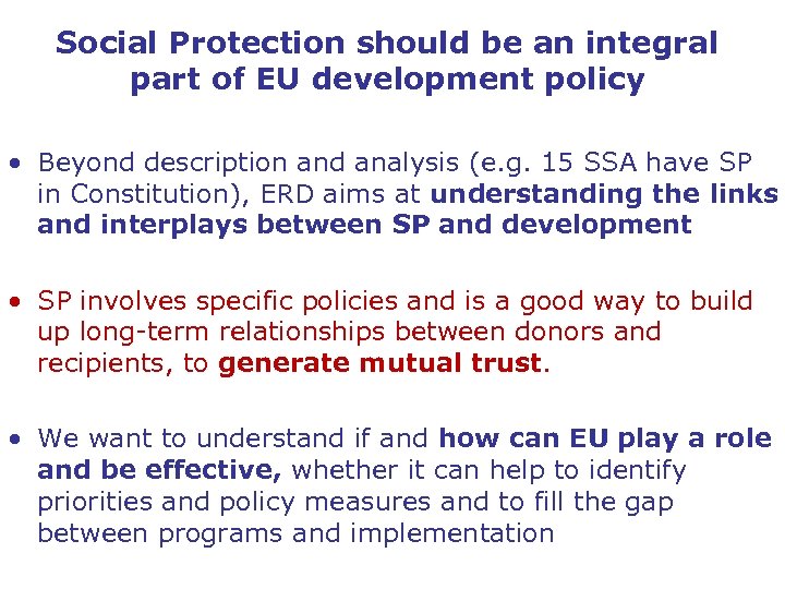 Social Protection should be an integral part of EU development policy • Beyond description