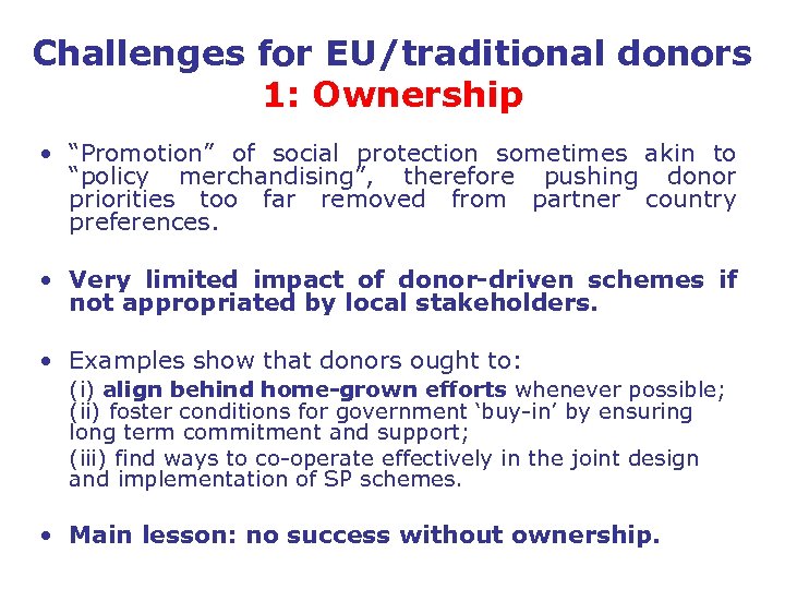 Challenges for EU/traditional donors 1: Ownership • “Promotion” of social protection sometimes akin to