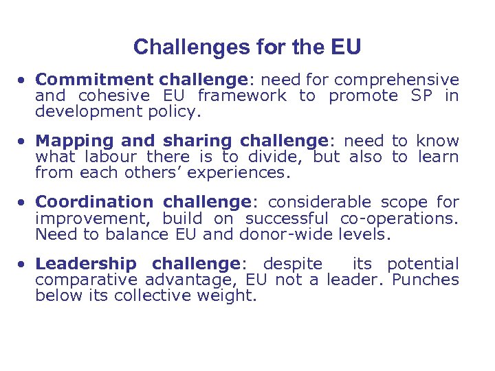 Challenges for the EU • Commitment challenge: need for comprehensive and cohesive EU framework