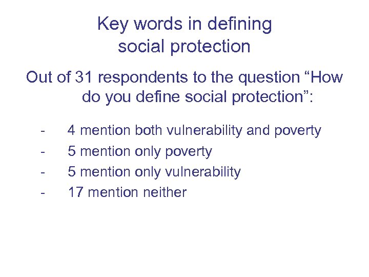 Key words in defining social protection Out of 31 respondents to the question “How