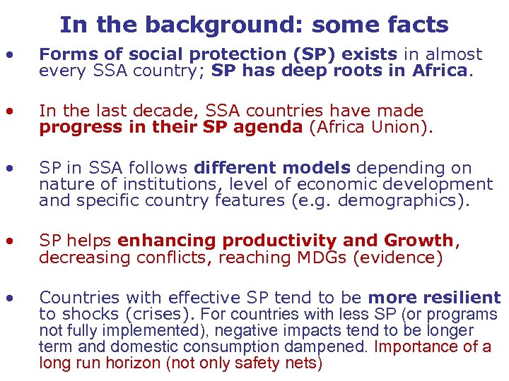 In the background: some facts • Forms of social protection (SP) exists in almost