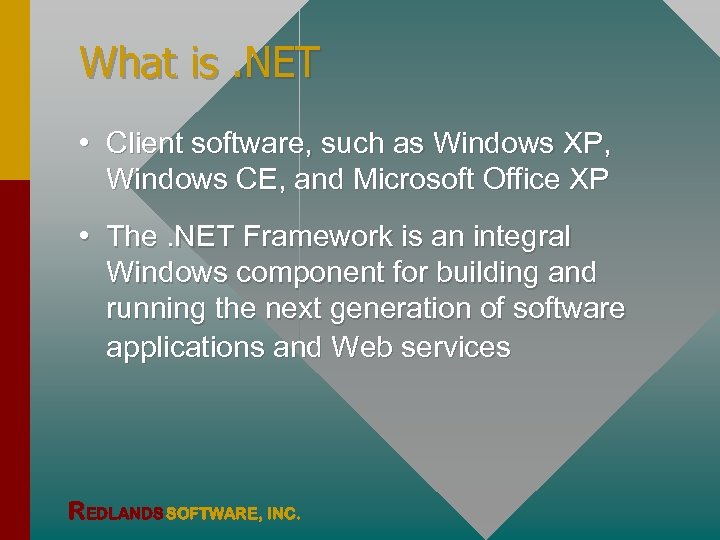 What is. NET • Client software, such as Windows XP, Windows CE, and Microsoft