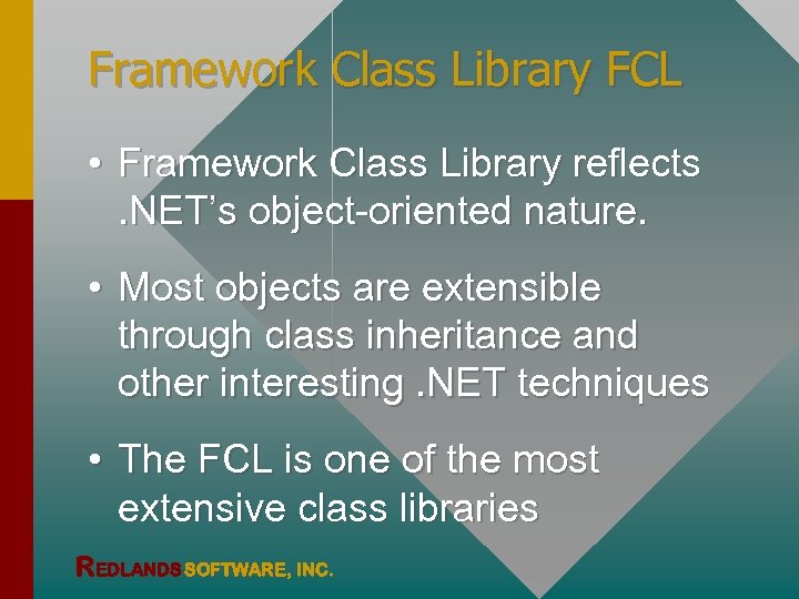 Framework Class Library FCL • Framework Class Library reflects . NET’s object-oriented nature. •