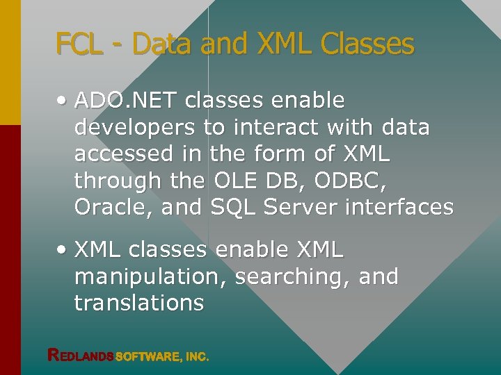 FCL - Data and XML Classes • ADO. NET classes enable developers to interact