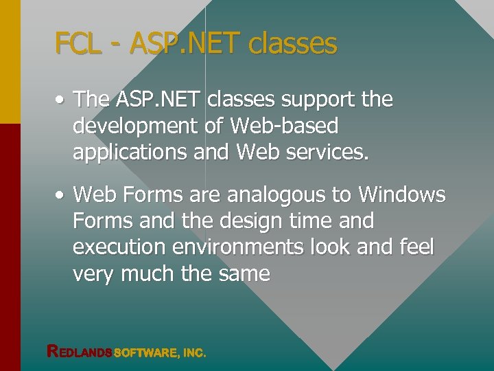 FCL - ASP. NET classes • The ASP. NET classes support the development of