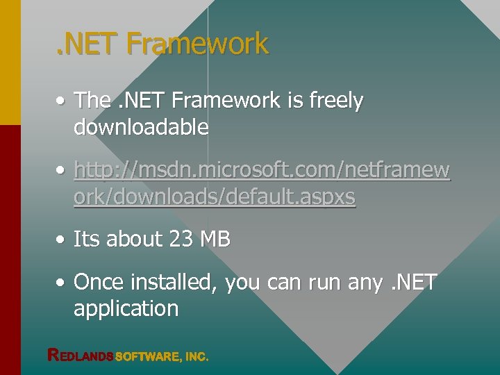 . NET Framework • The. NET Framework is freely downloadable • http: //msdn. microsoft.