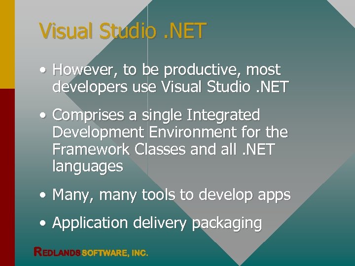 Visual Studio. NET • However, to be productive, most developers use Visual Studio. NET