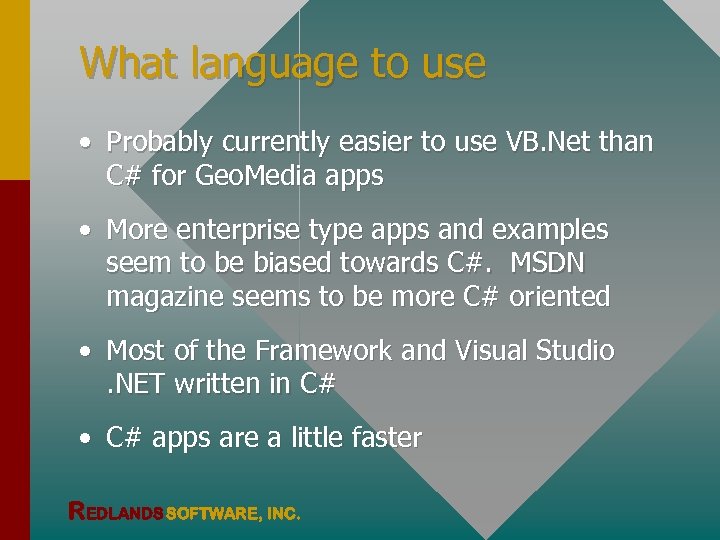 What language to use • Probably currently easier to use VB. Net than C#