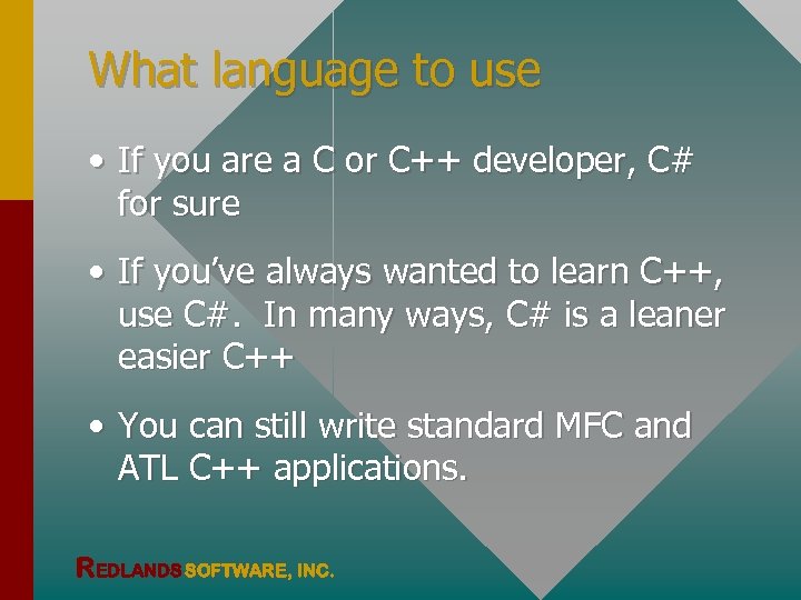 What language to use • If you are a C or C++ developer, C#