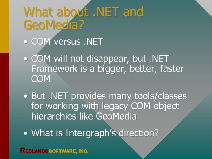 What about. NET and Geo. Media? • COM versus. NET • COM will not