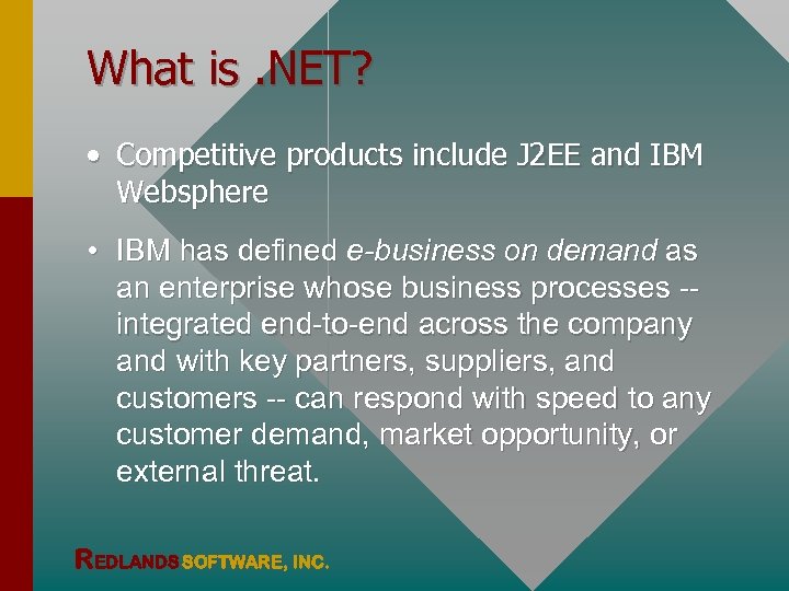 What is. NET? • Competitive products include J 2 EE and IBM Websphere •