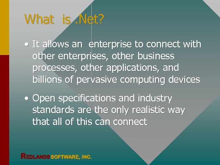 What is. Net? • It allows an enterprise to connect with other enterprises, other