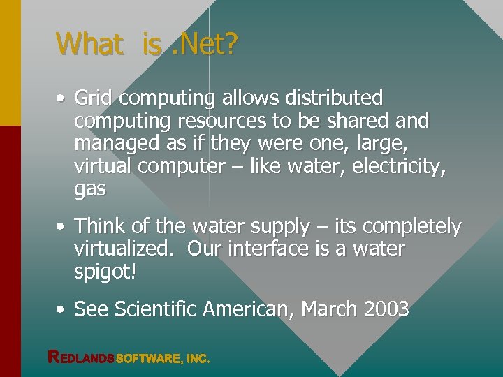 What is. Net? • Grid computing allows distributed computing resources to be shared and