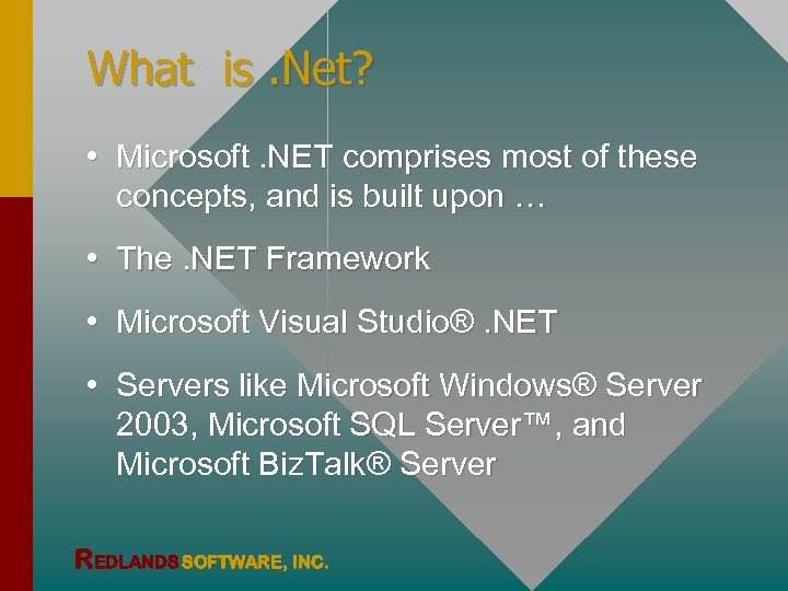 What is. Net? • Microsoft. NET comprises most of these concepts, and is built